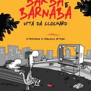 Nuovo Arrivo Barba & Barnaba. Vita da clochard