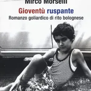 Gioventù ruspante. Romanzo goliardico di rito bolognese Consegna Rapida