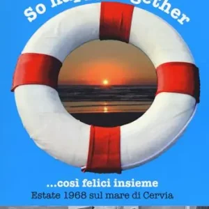 Compra Online So happy together... Così felici insieme. Estate 1968 sul mare di Cervia