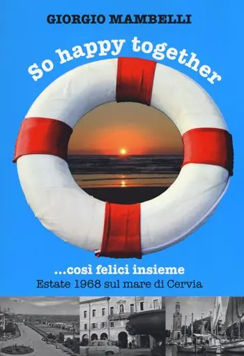 Compra Online So happy together... Così felici insieme. Estate 1968 sul mare di Cervia