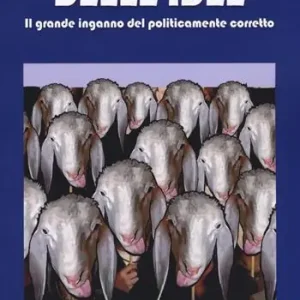 La gabbia delle idee. Il grande inganno del politicamente corretto Più Venduto