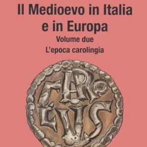 Affare Il Medioevo in Italia e in Europa. Vol. 2 epoca carolingia, L‘.