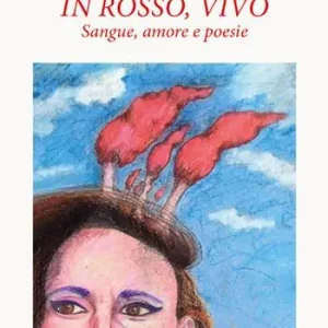 In rosso, vivo. Sangue, amore e poesie Prezzo Basso