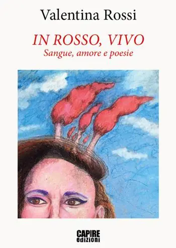 In rosso, vivo. Sangue, amore e poesie Prezzo Basso