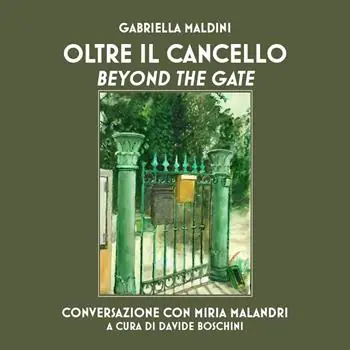 Oltre il cancello. Conversazione con Miria Malandri-Beyond the gate Compra Adesso
