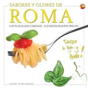 Sabores y olores de Roma. Los platos más famosos. Los restaurantes típicos Spedito Oggi