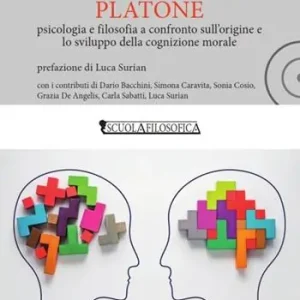 Il bambino di Platone. Psicologia e filosofia a confronto sull‘origine e lo sviluppo della cognizione morale Promo Stagionale
