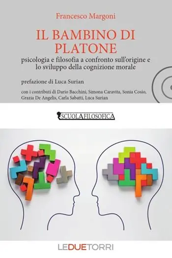 Il bambino di Platone. Psicologia e filosofia a confronto sull‘origine e lo sviluppo della cognizione morale Promo Stagionale