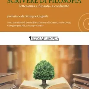 Scrivere i filosofia. Letteratura e filosofia a confronto Acquista Ora