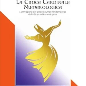 Prezzo Basso La croce cardinale numerologica. L‘attivazione dei cinque numeri fondamentali della mappa