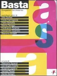 Basta. Divagazioni sul dissenso. Ediz. illustrata Occasione Imperdibile