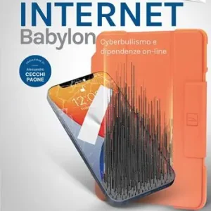 Esclusivo Internet Babylon. Cyberbullismo e dipendenza on-line