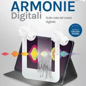 Armonie digitali. Sulle note del vivere digitale Must-Have