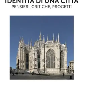 Identità di una città. Pensieri, critiche, progetti Prezzo Conveniente