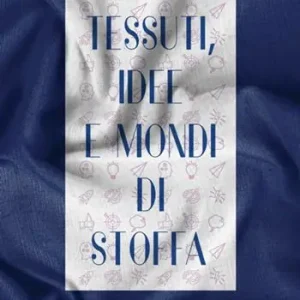 Tessuti, idee e mondi di stoffa. Ediz. a colori Subito Disponibile