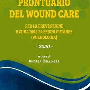 Quantità Limitata Prontuario del wound care. Per la prevenzione delle lesioni cutanee (vulnologia)