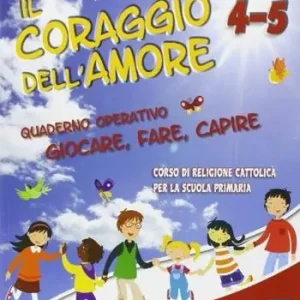 Ultimissimo Modello Il coraggio dell‘amore. Con materiali per il docente. Per la 4ª e 5ª classe elementare. Con espansione online