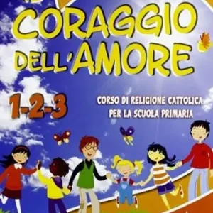 Il coraggio dell‘amore. Con materiali per il docente. Per la 1ª, 2ª e 3ª classe elementare. Con espansione online Ordina Subito
