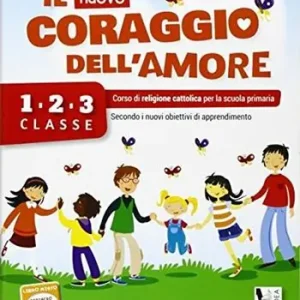 Il nuovo coraggio dell‘amore. Per la 1ª, 2ª e 3ª classe elementare. Con espansione online Non Perdere
