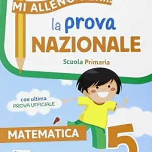 Ordina Subito Mi alleno per... la prova nazionale matematica 5. Per la Scuola elementare