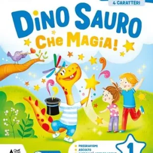 Dino Sauro. Che magia! Metodo blu 4 caratteri. Con Accoglienza, Letture e Grammatica, Matematica e Eserciziario, Discilpine, Scrittura, Valutazione Per la Scuola elementare. Con e-book. Con espansione online. Vol. 1 Di Tendenza