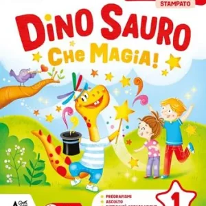 Bestseller Dino Sauro. Che magia! Metodo rosso stampato. Con Accoglienza, Letture e Grammatica, Matematica e Eserciziario, Discilpine, Scrittura, Valutazione Per la Scuola elementare. Con e-book. Con espansione online. Vol. 1