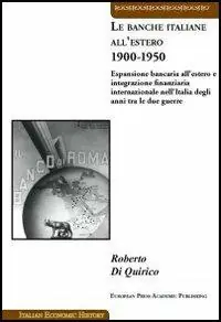 Le banche italiane all‘estero 1900-1950. Espansione bancaria all‘estero e integrazione finanziaria internazionale nell‘Italia degli anni tra le due guerre Prezzo Basso