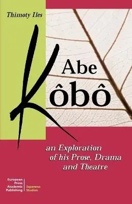 Abe Kôbô. An exploration of his prose, drama and theatre Affare
