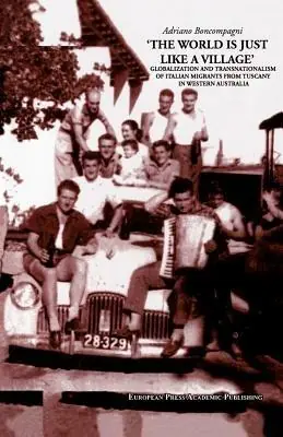 Promozione Esclusiva The world is just like a village. Globalization and transnationalism of italian migrants from Tuscany in western Australia