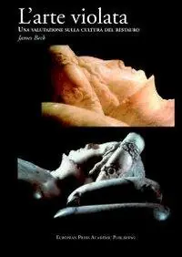 Prezzo Di Fabbrica L‘ arte violata. Una valutazione sulla cultura del restauro
