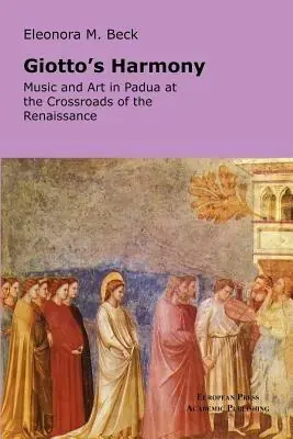 Giotto‘s Harmony Music and art in Padua at the crossroads of the renaissance Offerta