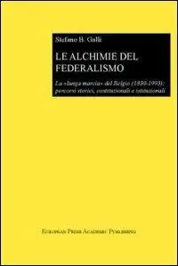 Le alchimie del federalismo. La lunga marcia del Belgio (1830-1993) percorsi storici, costituzionali e istituzionali Miglior Prezzo