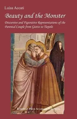 Prezzo Basso Beauty and the Monster. Discursive and Figurative Representation of the parental Couple from Giotto to Tiepolo