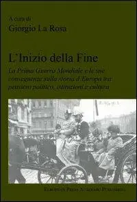 Soddisfatti O Rimborsati L‘ inizio della fine. La prima guerra mondiale e le sue conseguenze sulla storia d‘Europa tra pensiero politico, istituzioni e cultura