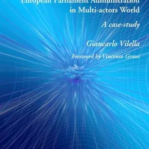 Working methods of the European Parliament administration in multi-actors words. A case study Bestseller