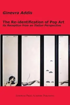 The Re-identification of Pop Art its Reception from an Italian Perspective Subito Disponibile