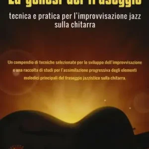 Nuovo Arrivo La genesi del fraseggio. Tecnica e pratica per l‘improvvisazione jazz sulla chitarra. Con CD-Audio