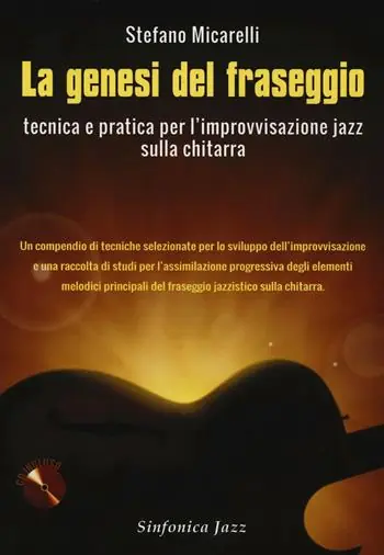 Nuovo Arrivo La genesi del fraseggio. Tecnica e pratica per l‘improvvisazione jazz sulla chitarra. Con CD-Audio