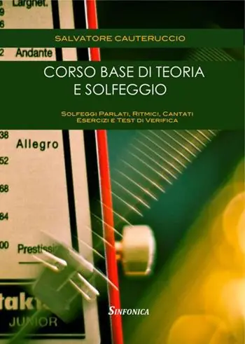 Corso base di teoria e solfeggio. Solfeggi parlati, ritmici, cantati. Esercizi e test di verifica Ultime Pezzi