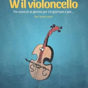 Prezzo Scontato W il violoncello. Tre esercizi al giorno per 10 giornate e poi... Per i primi corsi. Metodo
