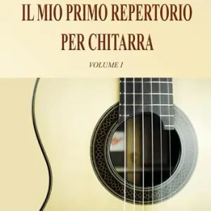 Il mio primo repertorio per chitarra. Metodo. Vol. 1 Direttamente Dal Produttore