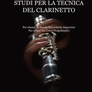 Studi per la tecnica del clarinetto. Per alunni di Scuola Secondaria Superiore. Per allievi dei corsi propedeutici. Metodo Scelto Dai Clienti