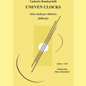 Uneven clocks. Sette studi per chitarra. Metodo. Con CD-Audio Scelto Dai Clienti
