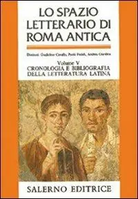 Affare Lo spazio letterario di Roma antica. Vol. 5 Cronologia e bibliografia della letteratura latina. Indici analitici generali.