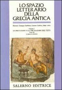Esclusivo Lo spazio letterario della Grecia antica. Vol. 1/3 La produzione e la circolazione del testo. I greci e Roma