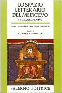 Lo spazio letterario del Medioevo. Il Medioevo latino. Vol. 2 La circolazione del testo Saldi