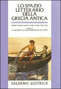 Consegna Rapida Lo spazio letterario della Grecia antica. Vol. 2 La ricezione e l‘Attualizzazione del testo.