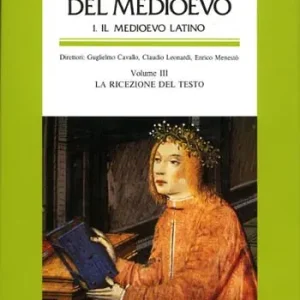 Vendita Finale Lo spazio letterario del Medioevo. Il Medioevo latino. Vol. 3 La ricezione del testo