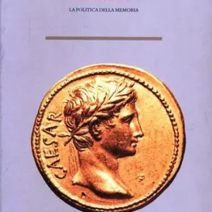 Augusto. La politica della memoria Direttamente Dal Produttore