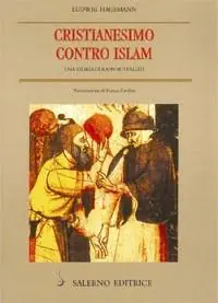Saldi Cristianesimo contro Islam. Una storia di rapporti falliti
